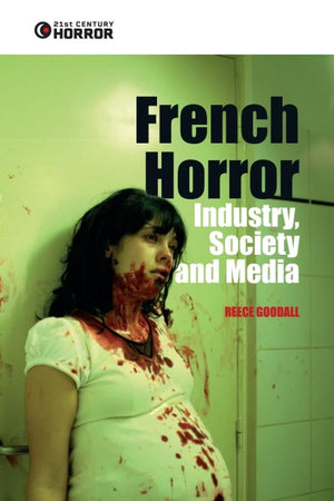 French Horror: Industry, Society and Media (21st Century Horror)