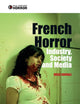 French Horror: Industry, Society and Media (21st Century Horror)
