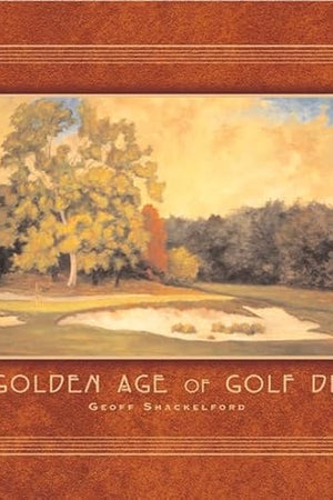 The Golden Age of Golf Design