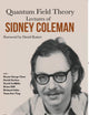 LECTURES OF SIDNEY COLEMAN ON QUANTUM FIELD THEORY: FOREWORD BY DAVID KAISER
