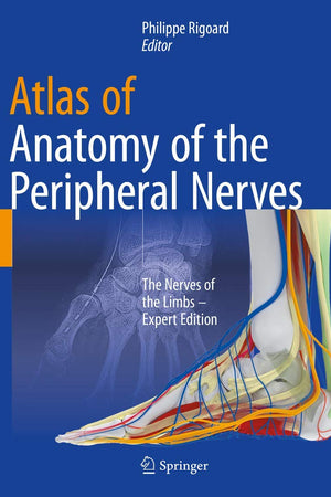 Atlas of Anatomy of the peripheral nerves: The Nerves of the Limbs – Expert Edition