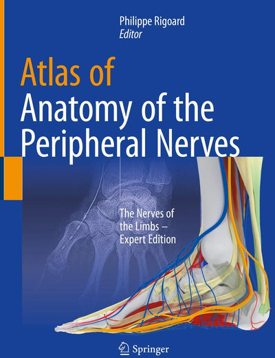 Atlas of Anatomy of the peripheral nerves: The Nerves of the Limbs – Expert Edition