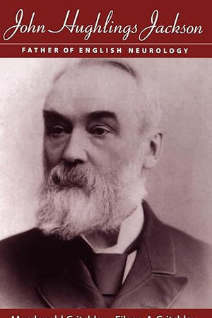 John Hughlings Jackson: Father of English Neurology