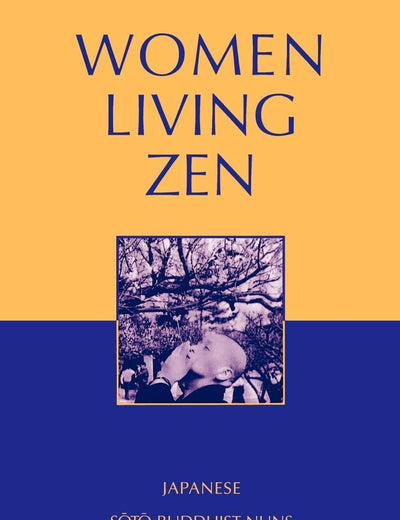 Women Living Zen: Japanese Soto Buddhist Nuns