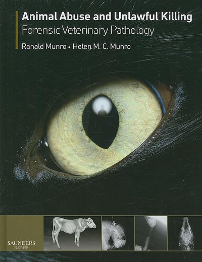 Animal Abuse and Unlawful Killing: Forensic veterinary pathology