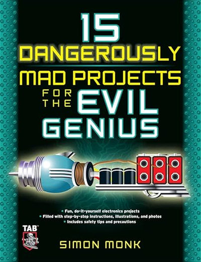 15 Dangerously Mad Projects for the Evil Genius