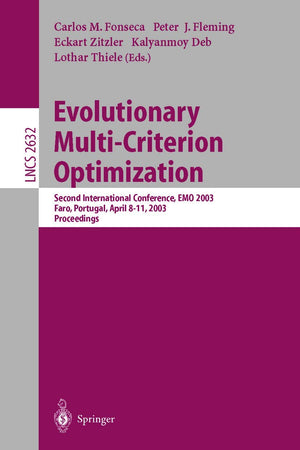 Evolutionary Multi-Criterion Optimization: Second International Conference, EMO 2003, Faro, Portugal, April 8-11, 2003, Proceedings (Lecture Notes in Computer Science, 2632)