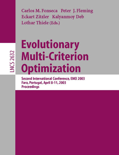 Evolutionary Multi-Criterion Optimization: Second International Conference, EMO 2003, Faro, Portugal, April 8-11, 2003, Proceedings (Lecture Notes in Computer Science, 2632)
