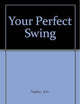 Your Perfect Swing