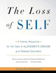 The Loss of Self: A Family Resource for the Care of Alzheimer's Disease and Related Disorders