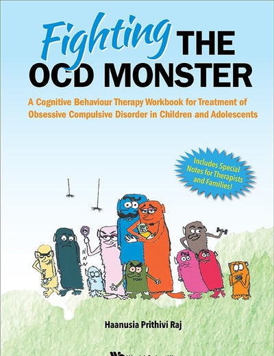 FIGHTING THE OCD MONSTER: A COGNITIVE BEHAVIOUR THERAPY WORKBOOK FOR TREATMENT OF OBSESSIVE COMPULSIVE DISORDER IN CHILDREN AND ADOLESCENTS