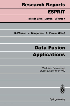 Data Fusion Applications: Workshop Proceedings Brussels, November 25, 1992 (Research Reports Esprit, 1)