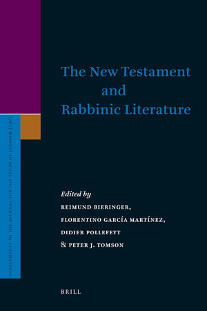 The New Testament and Rabbinic Literature (Supplements to the Journal for the Study of Judaism, 136)