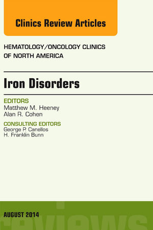 Iron Disorders, An Issue of Hematology/Oncology Clinics (Volume 28-4) (The Clinics: Internal Medicine, Volume 28-4)