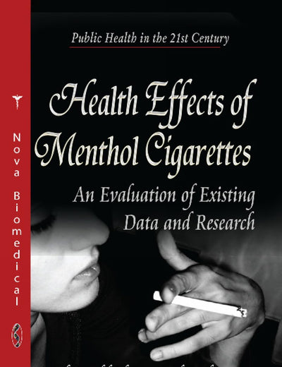Health Effects of Menthol Cigarettes: An Evaluation of Existing Data and Research (Public Health in the 21st Century)