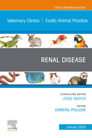 Renal Disease, An Issue of Veterinary Clinics of North America: Exotic Animal Practice (The Clinics: Veterinary Medicine, Volume 23-1)