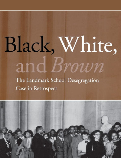 Black, White, and Brown: The Landmark School Desegregation Case in Retrospect