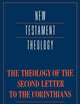 The Theology of the Second Letter to the Corinthians (New Testament Theology)