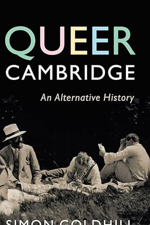 Queer Cambridge: An Alternative History