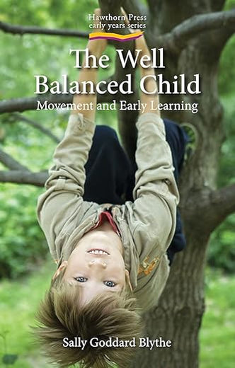 The Well Balanced Child: Movement and Early Learning (Early Years)