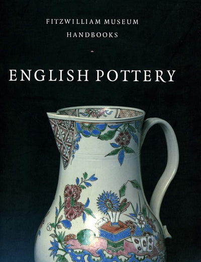 English Pottery (Fitzwilliam Museum Handbooks)