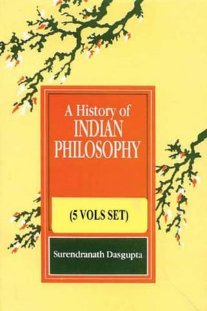 A History of Indian Philosophy (5 Vols.)