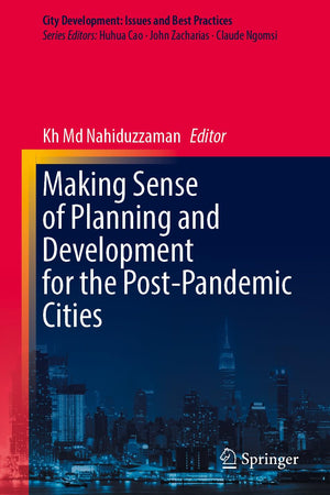Making Sense of Planning and Development for the Post-Pandemic Cities (City Development: Issues and Best Practices)