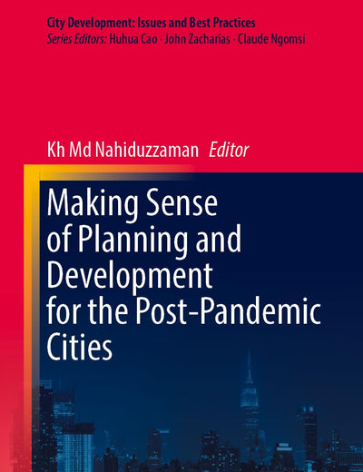 Making Sense of Planning and Development for the Post-Pandemic Cities (City Development: Issues and Best Practices)