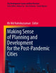 Making Sense of Planning and Development for the Post-Pandemic Cities (City Development: Issues and Best Practices)