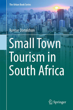 Small Town Tourism in South Africa (The Urban Book Series)