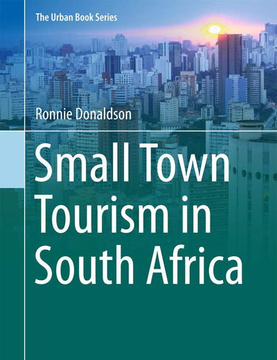 Small Town Tourism in South Africa (The Urban Book Series)
