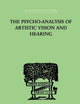 The Psycho-Analysis Of Artistic Vision And Hearing: An Introduction to a Theory of Unconscious Perception