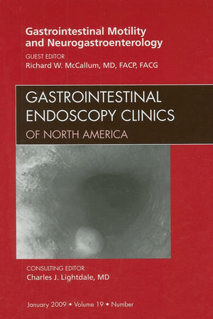 Gastrointestinal Motility and Neurogastroenterology, An Issue of Gastrointestinal Endoscopy Clinics (Volume 19-1) (The Clinics: Internal Medicine, Volume 19-1)