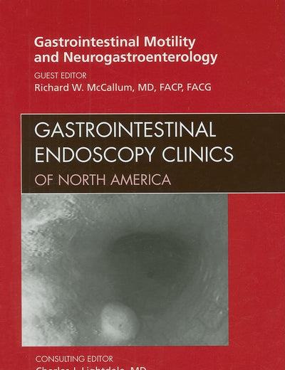 Gastrointestinal Motility and Neurogastroenterology, An Issue of Gastrointestinal Endoscopy Clinics (Volume 19-1) (The Clinics: Internal Medicine, Volume 19-1)