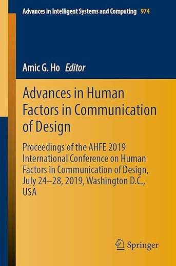 Advances in Human Factors in Communication of Design: Proceedings of the AHFE 2019 International Conference on Human Factors in Communication of ... in Intelligent Systems and Computing, 974)