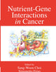 Nutrient-Gene Interactions in Cancer
