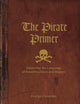 The Pirate Primer: Mastering the Language of Swashbucklers and Rogues