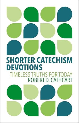 Shorter Catechism Devotions: Timeless Truths for Today