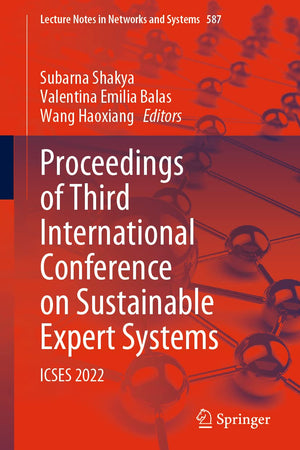 Proceedings of Third International Conference on Sustainable Expert Systems: ICSES 2022 (Lecture Notes in Networks and Systems, 587)