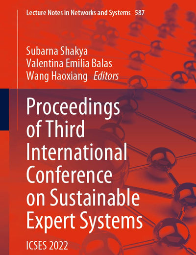Proceedings of Third International Conference on Sustainable Expert Systems: ICSES 2022 (Lecture Notes in Networks and Systems, 587)