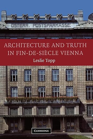 Architecture and Truth in Fin-de-Siècle Vienna