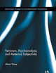 Feminism, Psychoanalysis, and Maternal Subjectivity (Routledge Studies in Contemporary Philosophy)