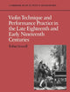 Violin Technique and Performance Practice in the Late Eighteenth and Early Nineteenth Centuries (Cambridge Musical Texts and Monographs)