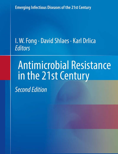 Antimicrobial Resistance in the 21st Century (Emerging Infectious Diseases of the 21st Century)