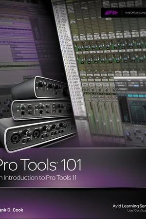 Pro Tools 101: An Introduction to Pro Tools 11 (with DVD) (Avid Learning)