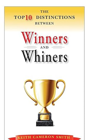 The Top 10 Distinctions Between Winners and Whiners