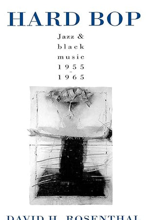 Hard Bop: Jazz and Black Music 1955-1965