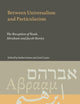 Between Universalism and Particularism: The Reception of Noah, Abraham and Jacob Stories (Studies on the Children of Abraham, 12)