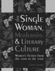 The Single Woman, Modernity, and Literary Culture: Women’s Fiction from the 1920s to the 1940s