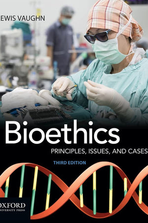 Bioethics: Principles, Issues, and Cases